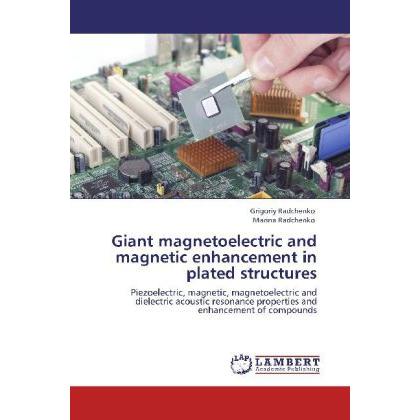 Giant magnetoelectric and magnetic enhancement in plated structures, Fachbücher von Grigoriy Radchenko, Marina Radchenko