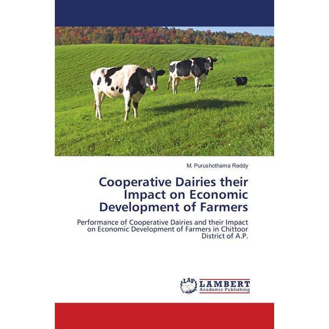 Cooperative Dairies their Impact on Economic Development of Farmers, Fachbücher von M. Purushothama Reddy