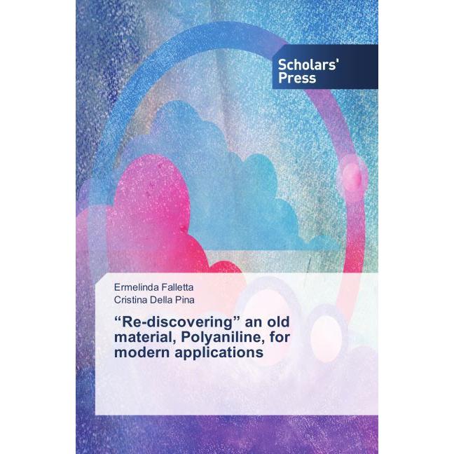 Re-discovering an old material, Polyaniline, for modern applications, Fachbücher von Cristina Della Pina, Ermelinda Fall...