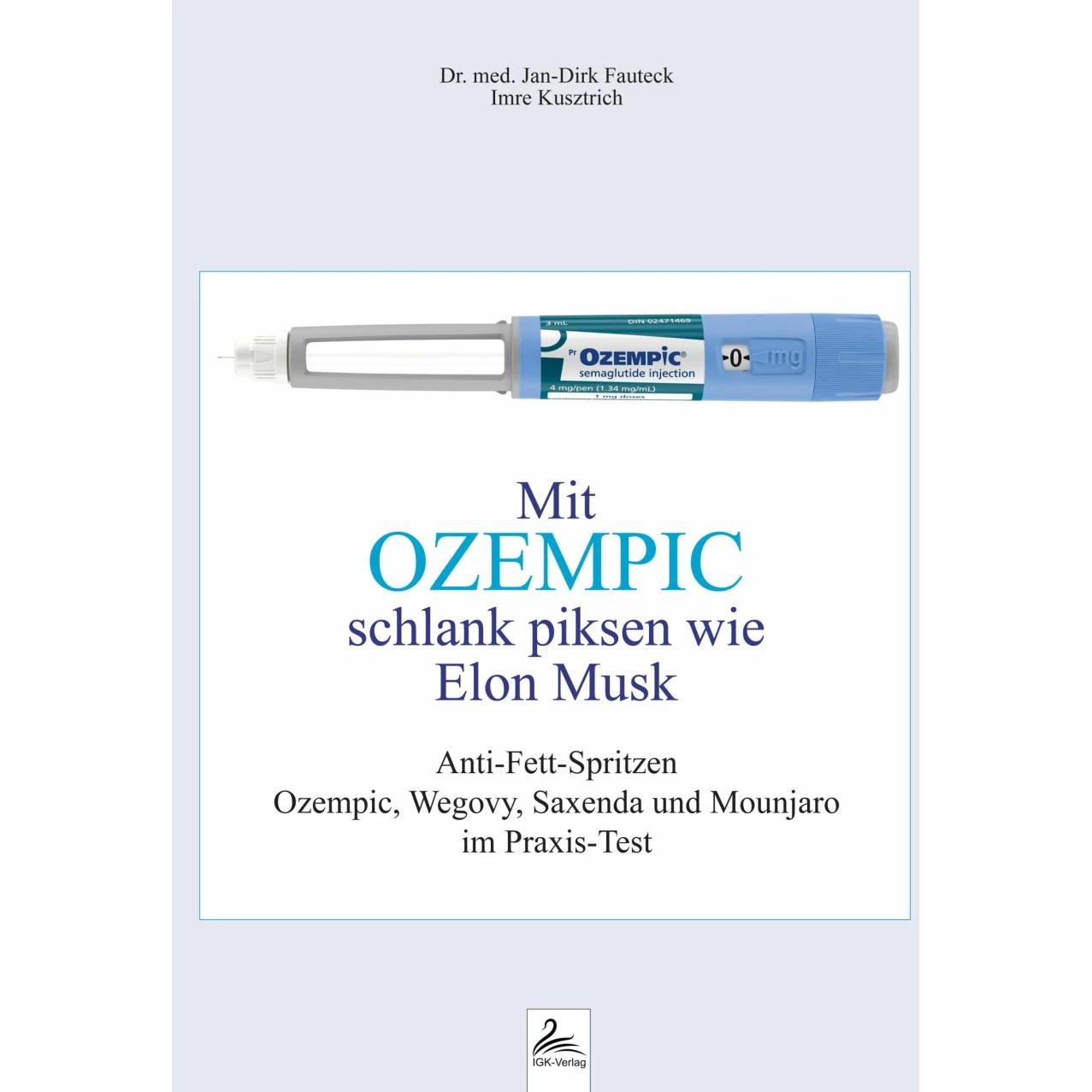 Mit OZEMPIC schlank piksen wie Elon Musk, Ratgeber von Imre Kusztrich, Jan-Dirk Dr. med. Fauteck
