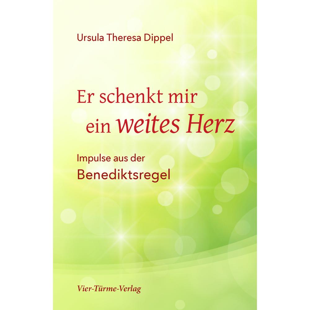 Er schenkt mir ein weites Herz, Sachbücher von Ursula Theresa Dippel