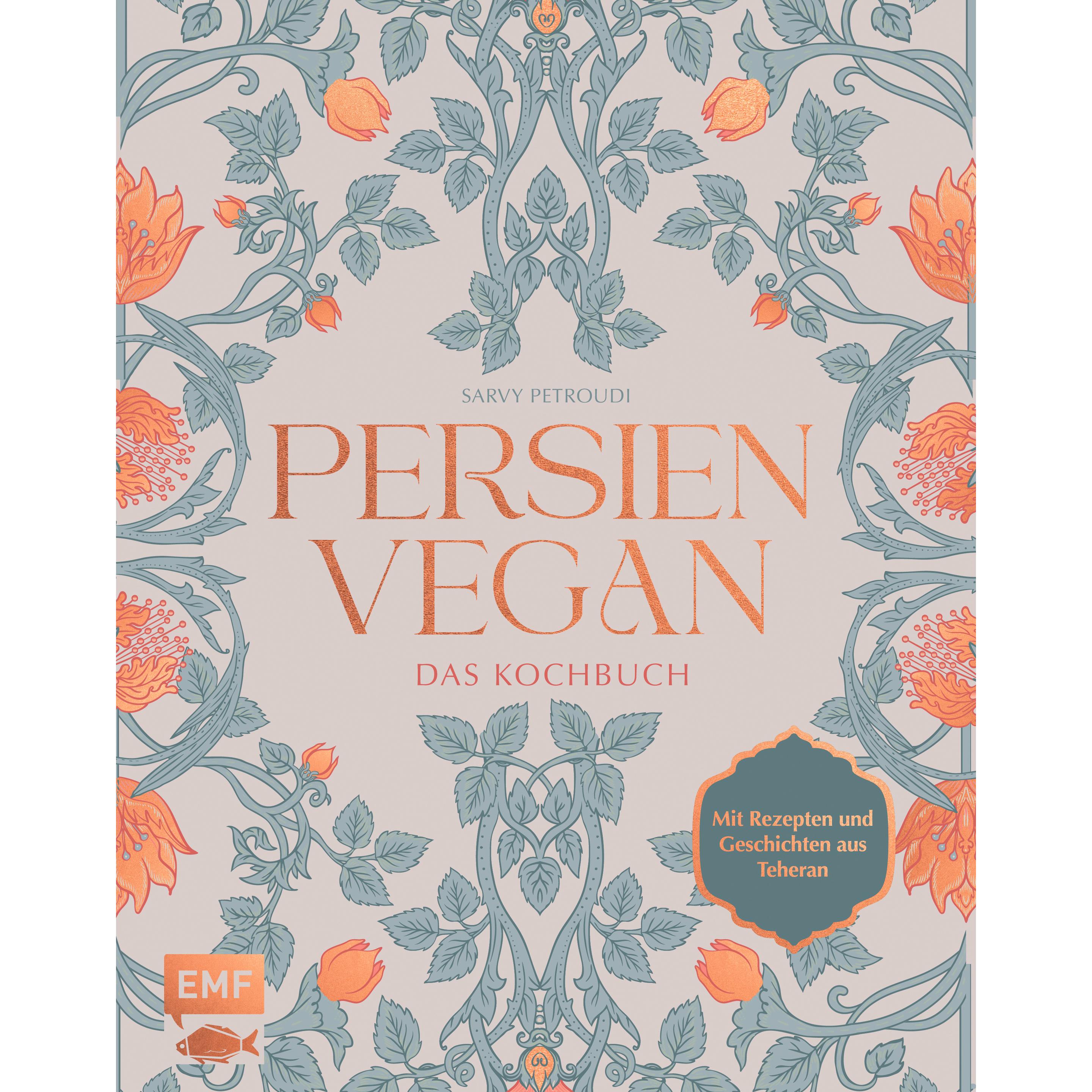 Persien vegan - Das Kochbuch, Ratgeber von Sarvenaz Petroudi