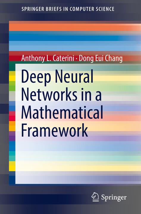 Energie-Label Deep Neural Networks in a Mathematical Framework (Englisch, Anthony L. Caterini, Dong Eui Chang, 2018)