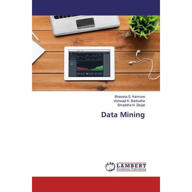 Data Mining, Fachbücher von Vishwajit K. Barbudhe, Bhavana S. Karmore, Shraddha N. Zanjat