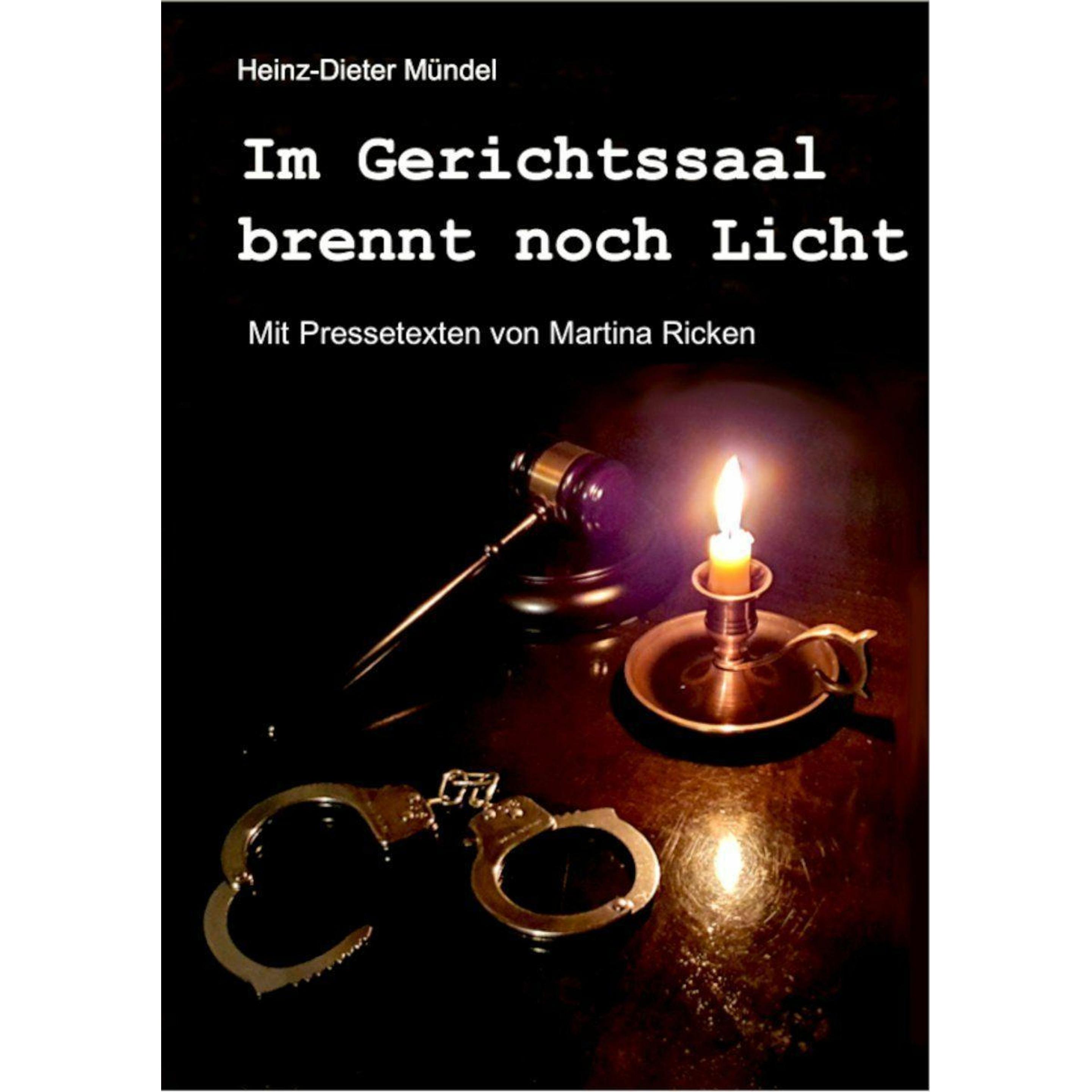 Im Gerichtssaal brennt noch Licht, Belletristik von Heinz-Dieter Mündel
