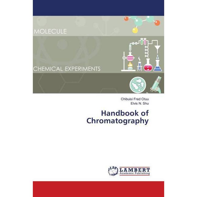 Handbook of Chromatography, Fachbücher von Chibuisi Fred Otuu, Elvis N. Shu
