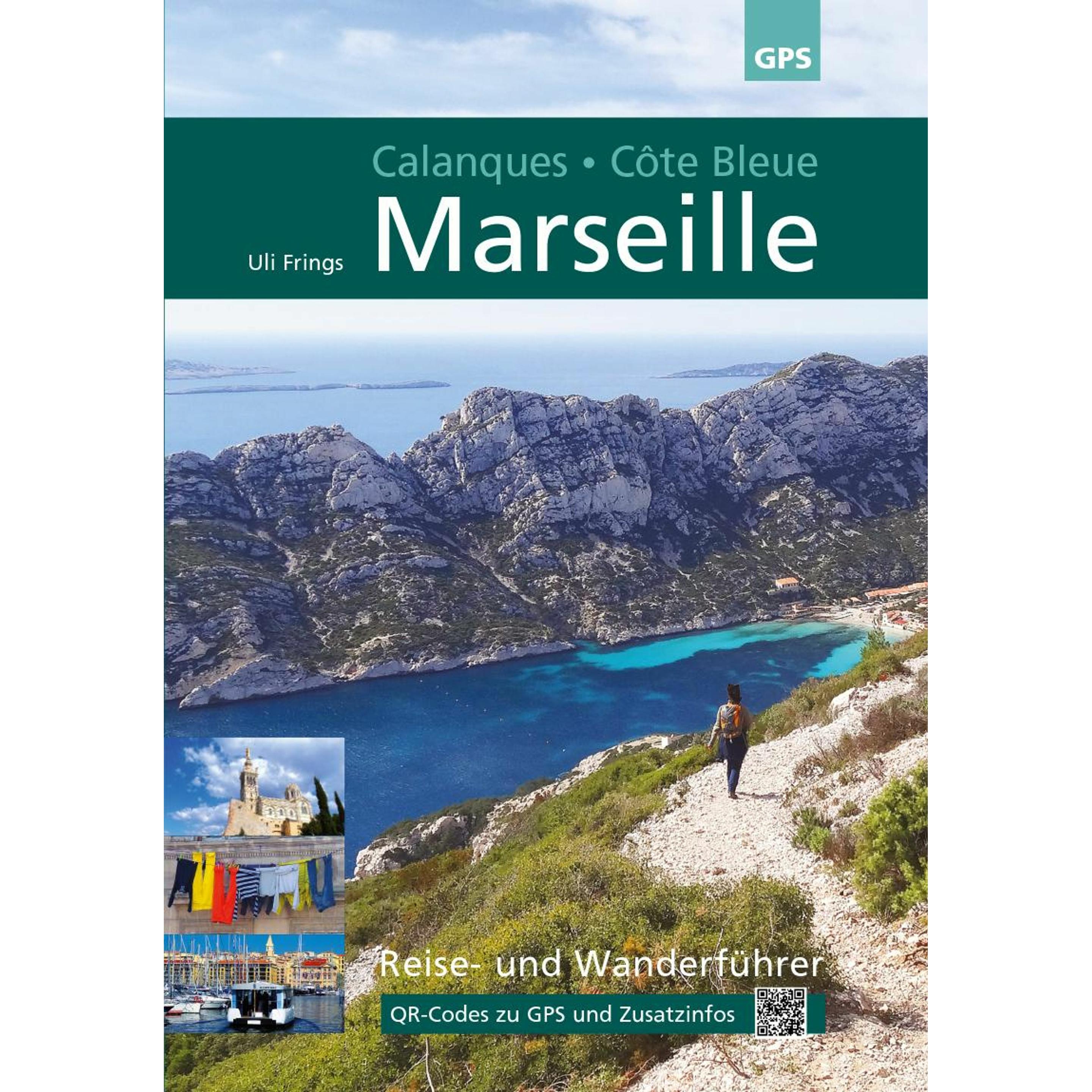 Marseille, Calanques, Côte Bleue, Ratgeber von Uli Frings