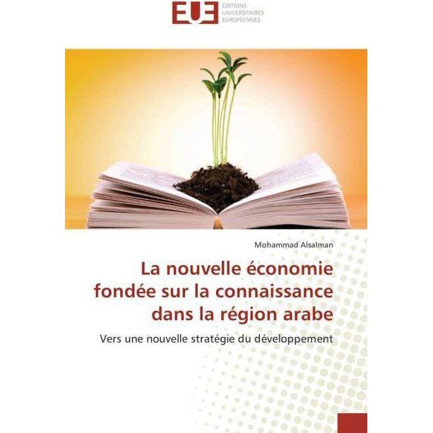 La nouvelle économie fondée sur la connaissance dans la région arabe, Fachbücher von Mohammad Alsalman