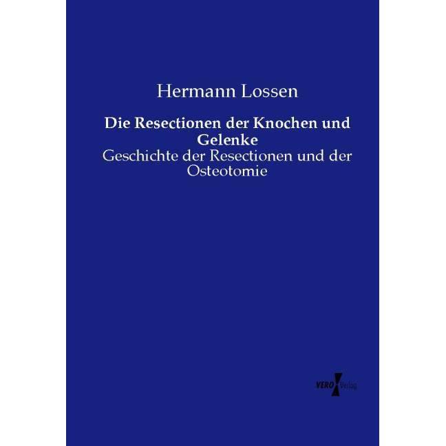 Die Resectionen der Knochen und Gelenke, Fachbücher von Hermann Lossen