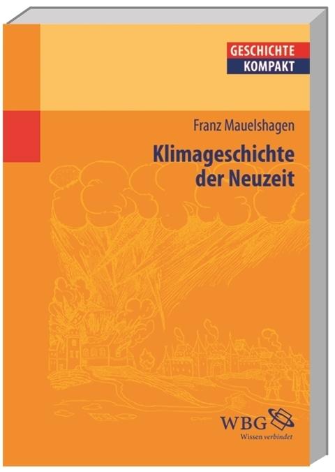 Produktbild Klimageschichte der Neuzeit (Deutsch, Franz Mauelshagen, 2010)