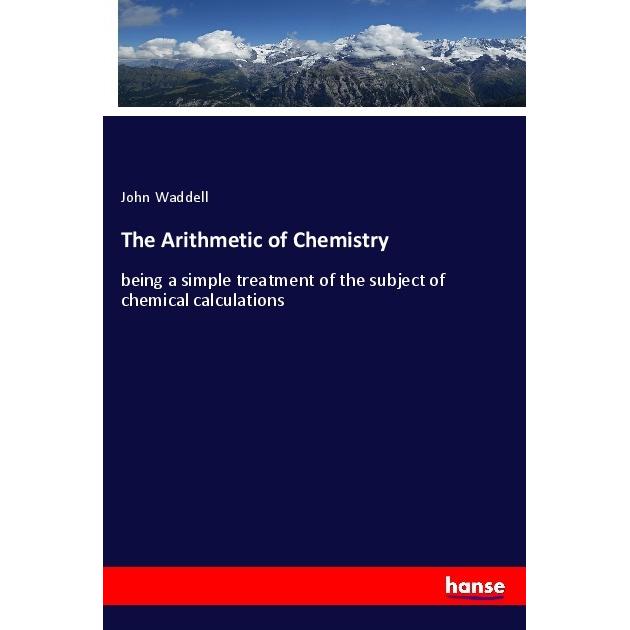 The Arithmetic of Chemistry, Fachbücher von John Waddell
