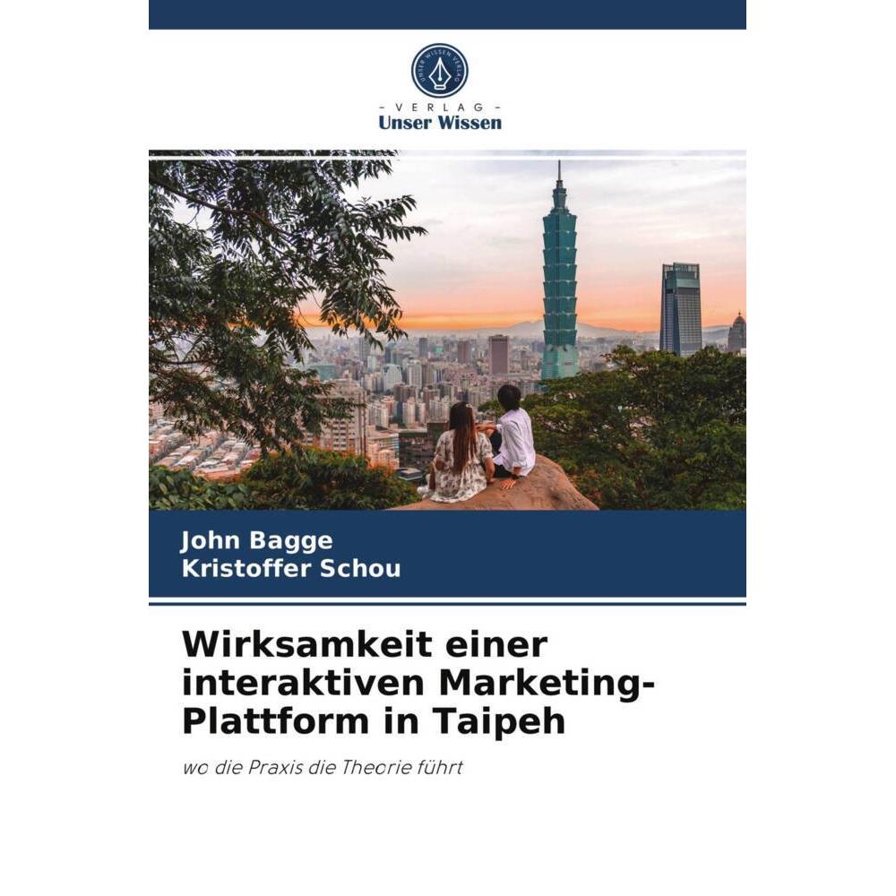 Wirksamkeit einer interaktiven Marketing-Plattform in Taipeh, Fachbücher von John Bagge, Kristoffer Schou