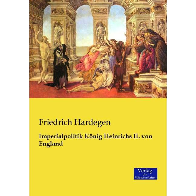 Imperialpolitik König Heinrichs II. von England, Fachbücher von Friedrich Hardegen