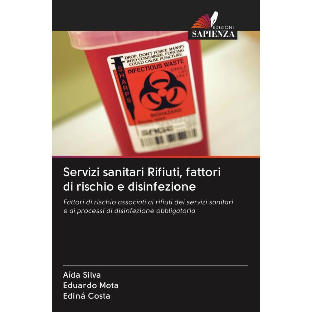 Servizi sanitari Rifiuti, fattori di rischio e disinfezione, Fachbücher von Aída Silva, Eduardo Mota, Ediná Costa