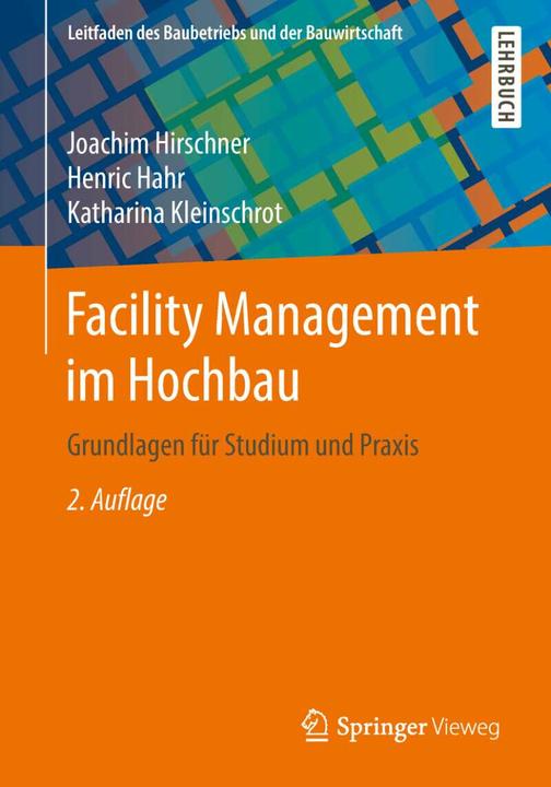 Produktbild Facility Management im Hochbau (Deutsch, Henric Hahr, Joachim Hirschner, Katharina Kleinschrot, 2018)