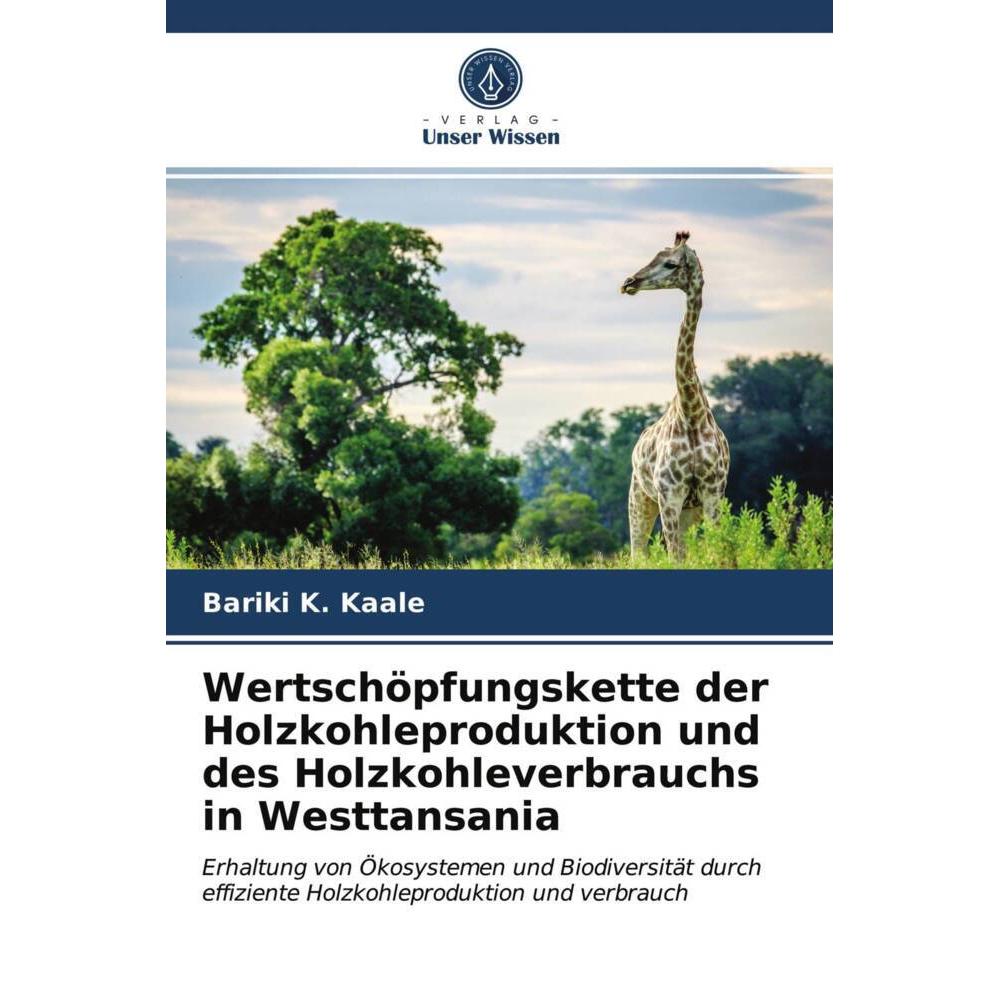 Wertschöpfungskette der Holzkohleproduktion und des Holzkohleverbrauchs in Westtansania, Fachbücher von Bariki K. Kaale