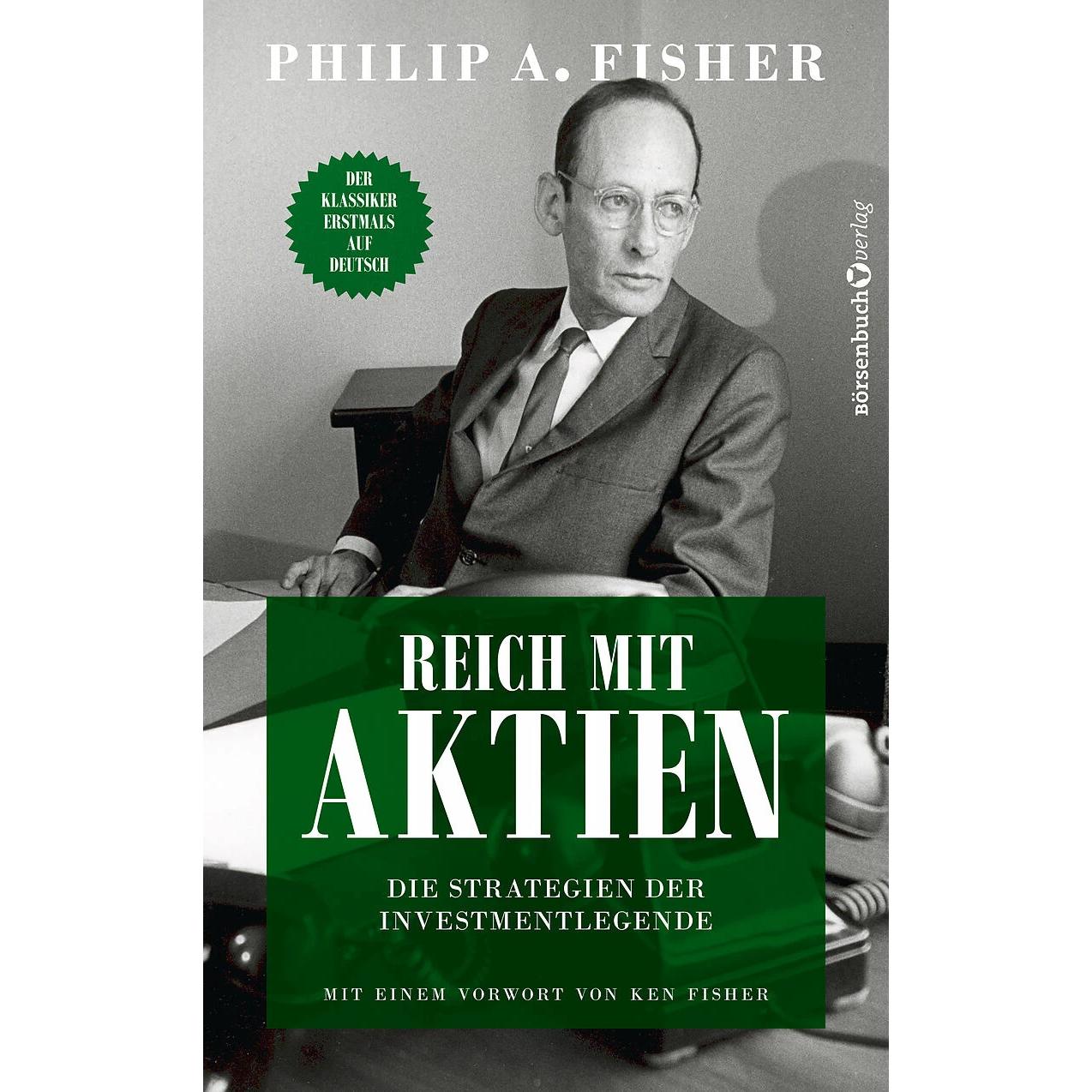 Reich mit Aktien - Die Strategien der Investmentlegende, Sachbücher von Philip A. Fisher