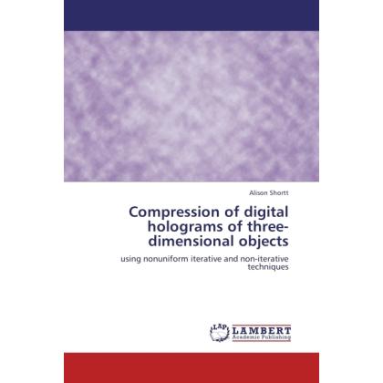 Compression of digital holograms of three-dimensional objects, Fachbücher von Alison Shortt