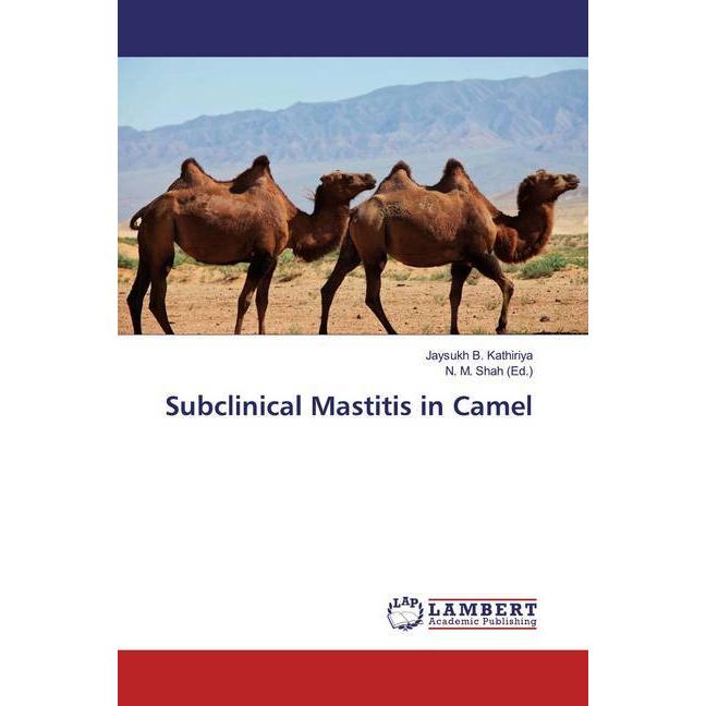 Subclinical Mastitis in Camel, Fachbücher von Jaysukh B. Kathiriya