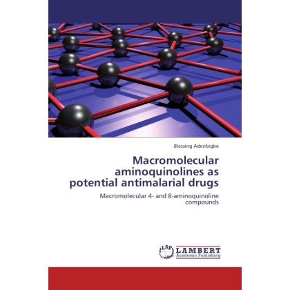 Macromolecular aminoquinolines as potential antimalarial drugs, Fachbücher von Blessing Aderibigbe