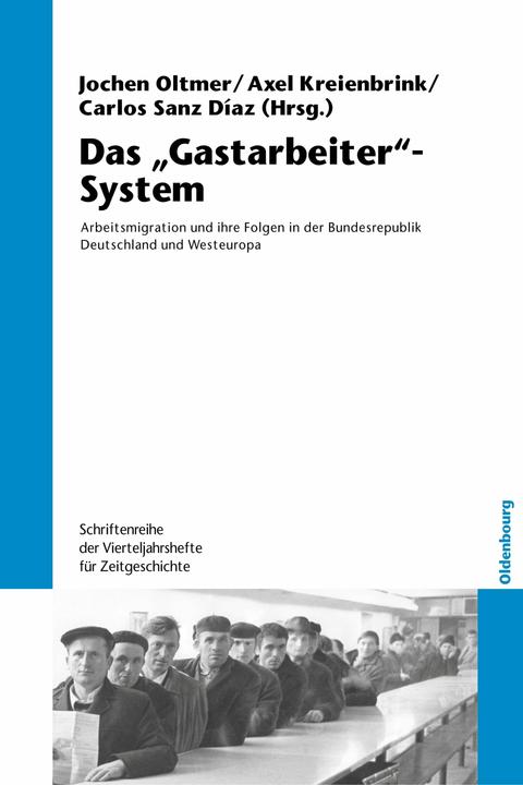 Produktbild Das "Gastarbeiter"-System (Deutsch, Axel Kreienbrink, Carlos Sanz Díaz, Jochen Oltmer, 2012)