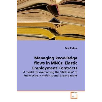 Managing knowledge flows in MNCs: Elastic Employment Contracts, Fachbücher
