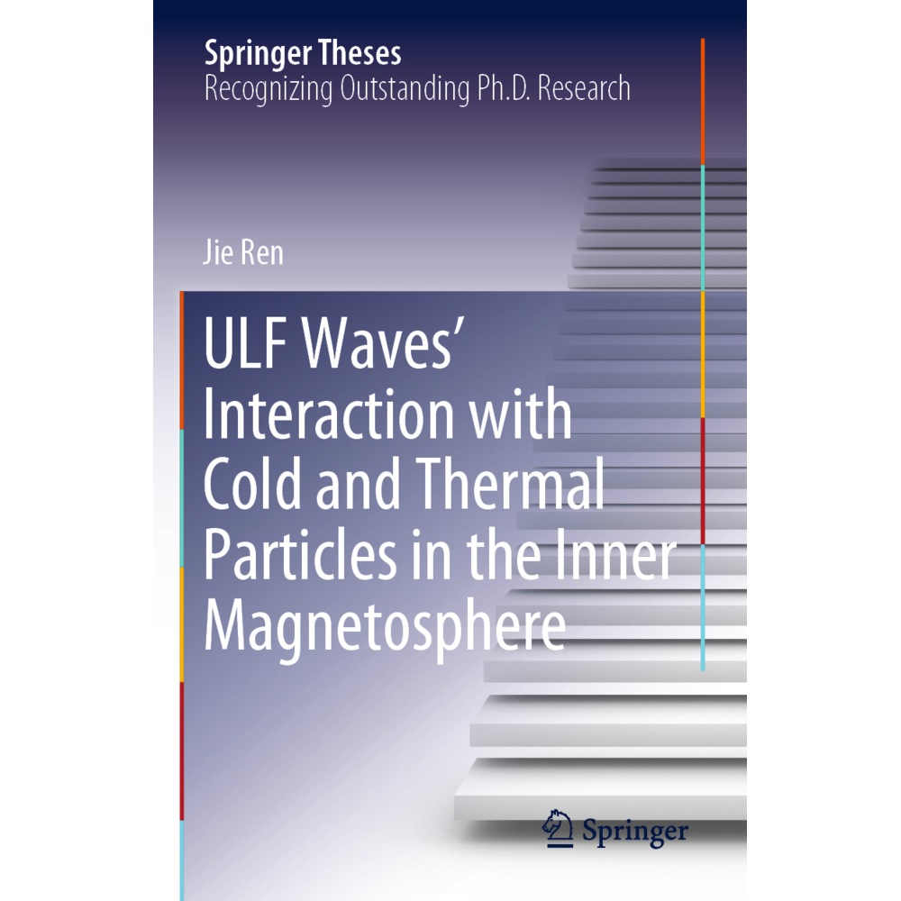 ULF Waves' Interaction with Cold and Thermal Particles in the Inner Magnetosphere, Fachbücher von Jie Ren