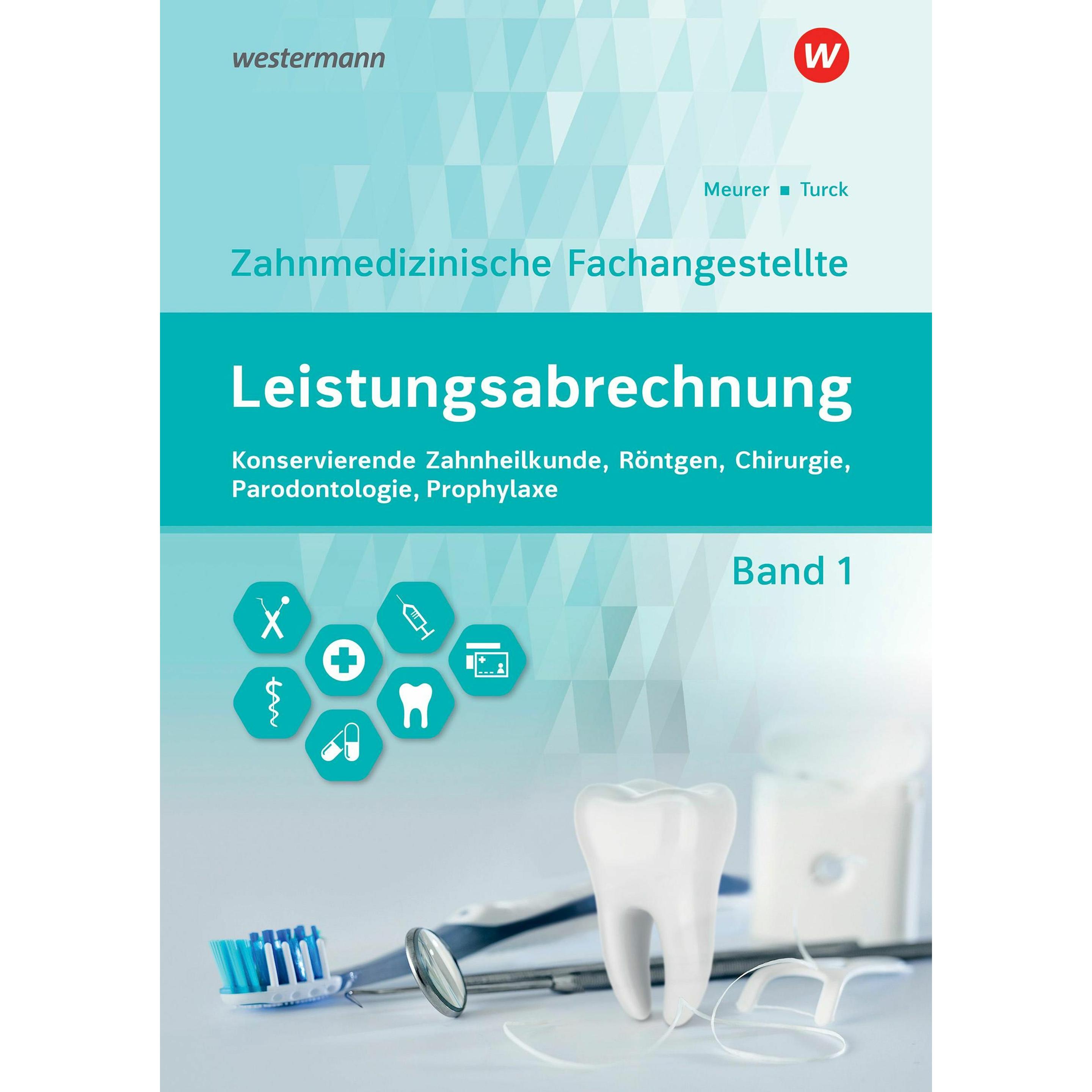 Leistungsabrechnung für die Zahnmedizinische Fachangestellte 1. Schulbuch, Schulbücher von Barbara Meurer, Ingrid Turck
