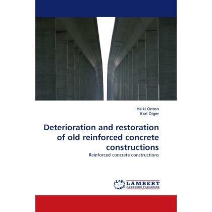Deterioration and restoration of old reinforced concrete constructions, Fachbücher von Heiki Onton, Karl Õiger