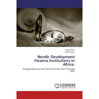Nordic Development Finance Institutions in Africa:, Fachbücher von Qubo Chen, Ludan Yang