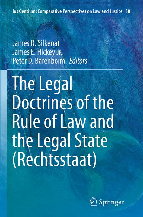 Produktbild The Legal Doctrines of the Rule of Law and the Legal State (Rechtsstaat) (Englisch, James R. Silkenat, Peter D. Barenboim, James E. Hickey Jr., 2016)