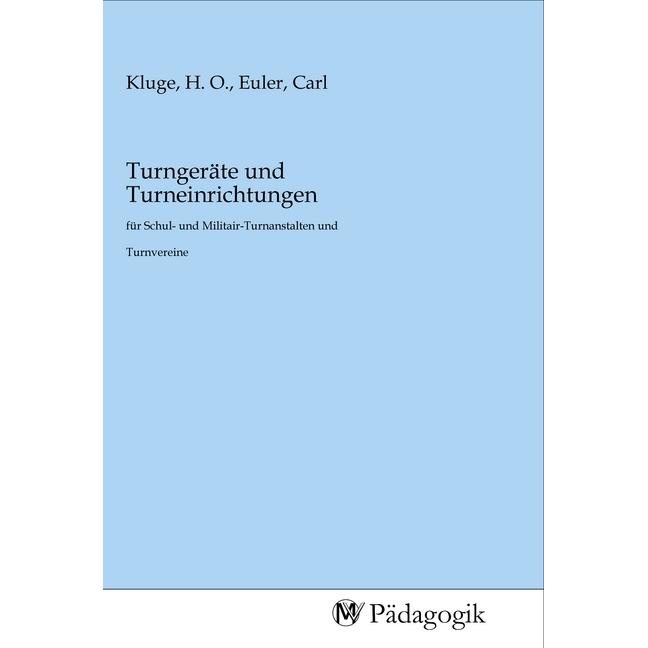 Turngeräte und Turneinrichtungen, Fachbücher von Carl Euler, H. O. Kluge
