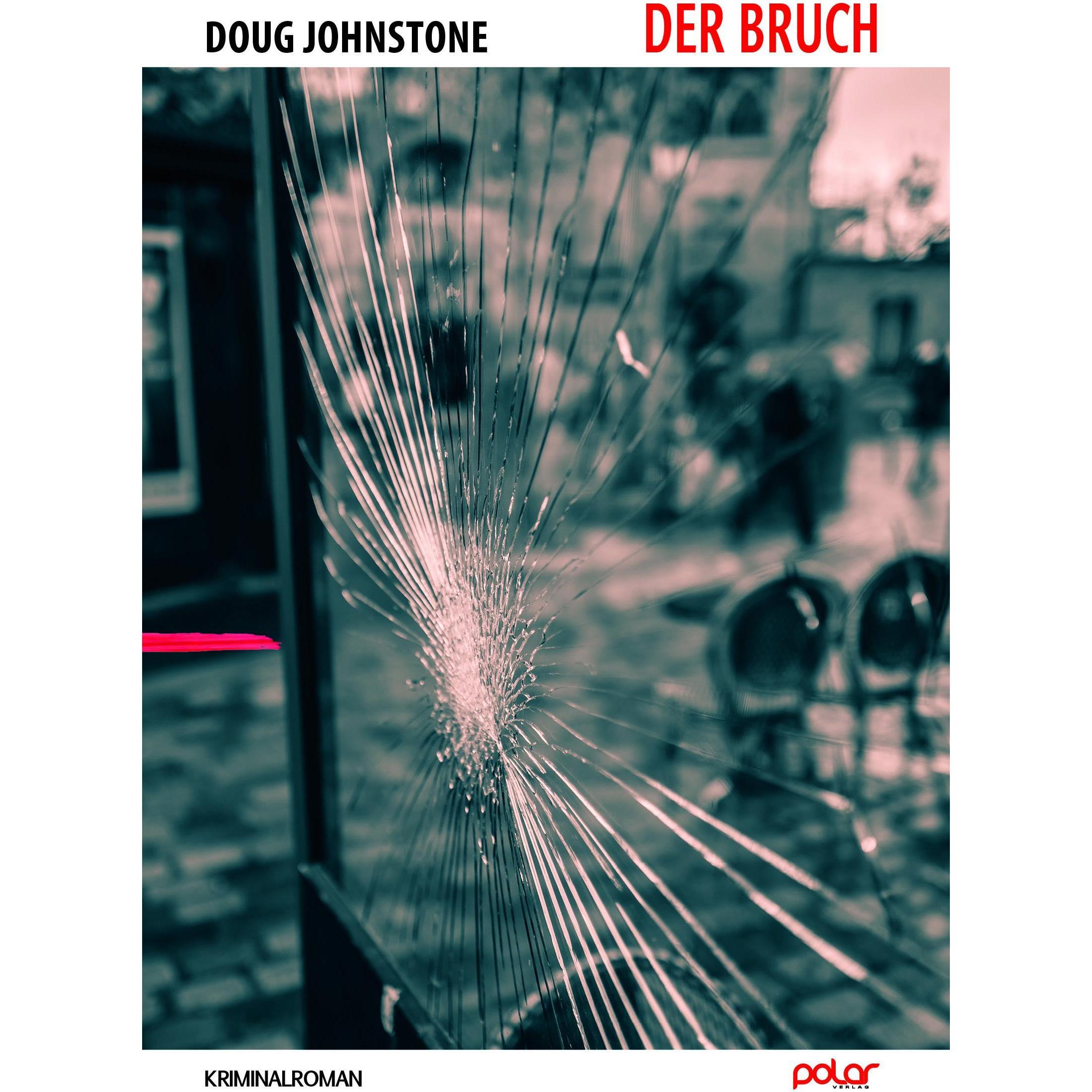 Der Bruch, Belletristik von Doug Johnstone, Jürgen Bürger, Wolfgang Franssen