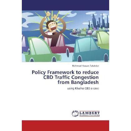 Policy Framework to reduce CBD Traffic Congestion from Bangladesh, Fachbücher