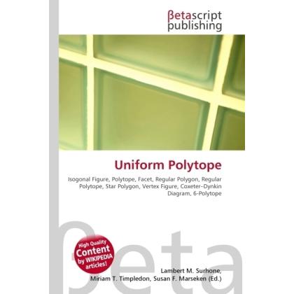 Uniform Polytope, Fachbücher von Susan F. Marseken, Lambert M. Surhone, Miriam T. Timpledon