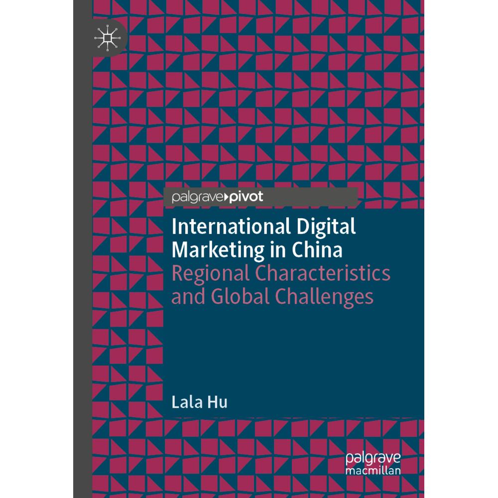 International Digital Marketing in China, Fachbücher von Lala Hu