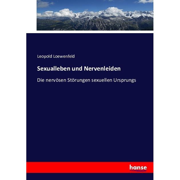 Sexualleben und Nervenleiden, Fachbücher von Leopold Loewenfeld