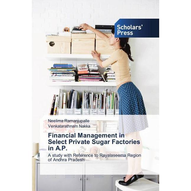 Financial Management in Select Private Sugar Factories in A.P., Fachbücher von Venkatarathnam Nakka, Neelima Ramanjupall...