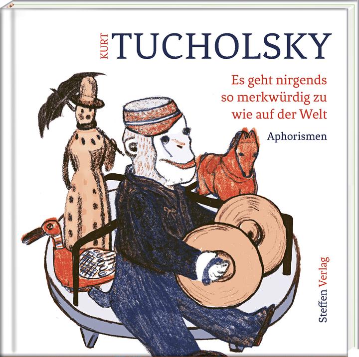 Produktbild Es geht nirgends so merkwürdig zu wie auf der Welt (Deutsch, Kurt Tucholsky, Petra Schuppenhauer, 2015)