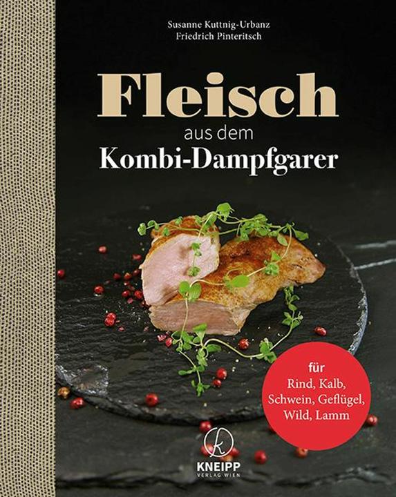 Produktbild Fleisch aus dem Kombi-Dampfgarer (Deutsch, Friedrich Pinteritsch, Susanne Kuttnig-Urbanz, 2018)