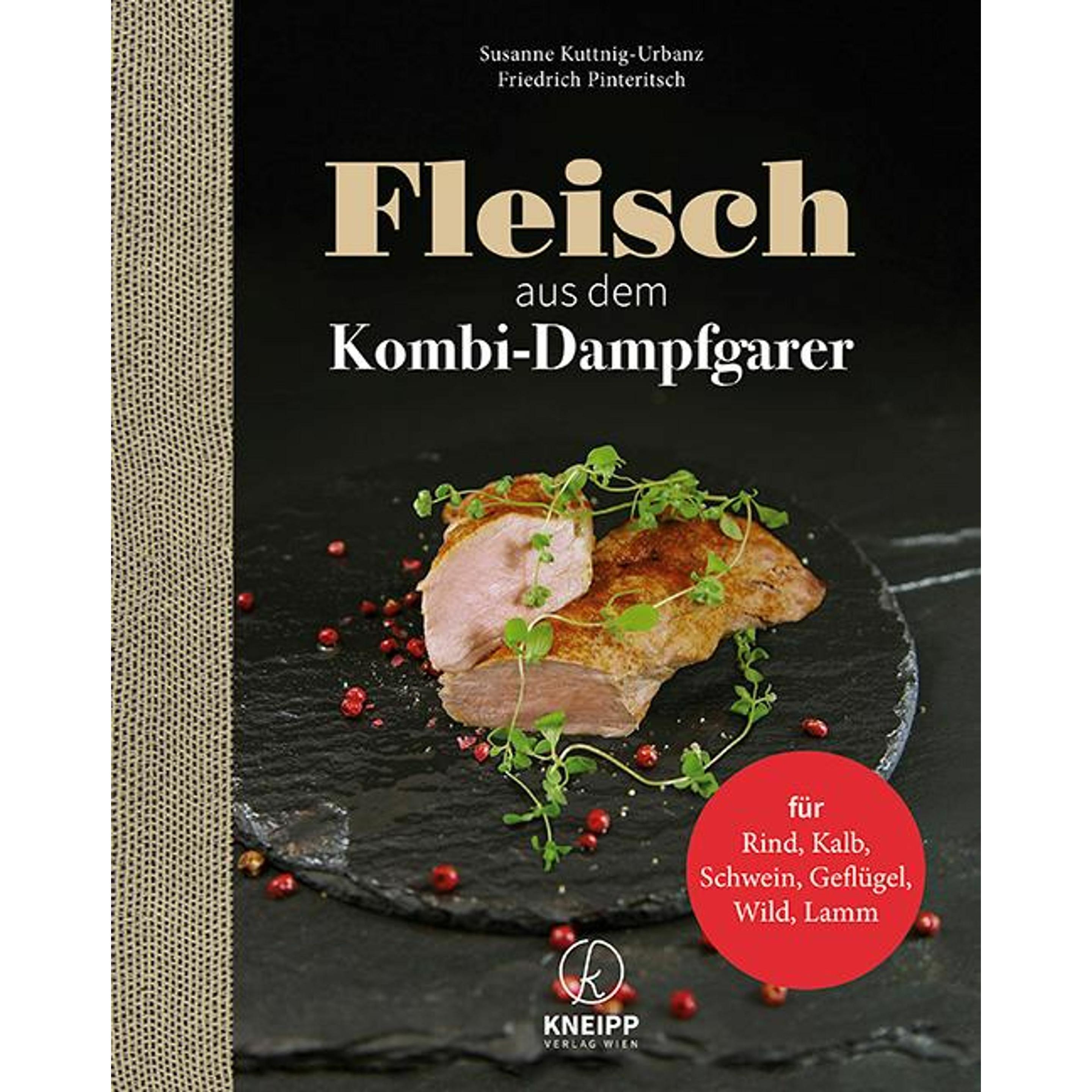 Fleisch aus dem Kombi-Dampfgarer, Ratgeber von Susanne Kuttnig-Urbanz, Friedrich Pinteritsch, Christine Kostner