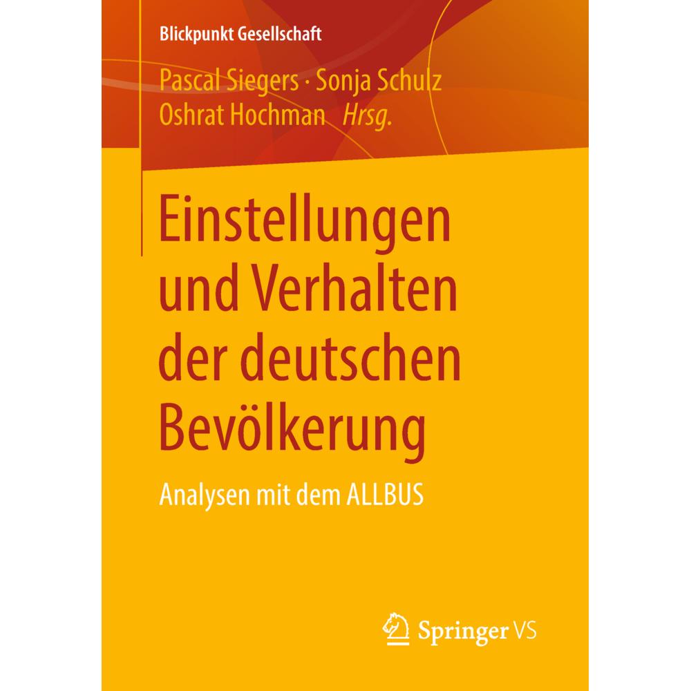 Einstellungen und Verhalten der deutschen Bevölkerung, Fachbücher von Sonja Schulz, Oshrat Hochman, Pascal Siegers