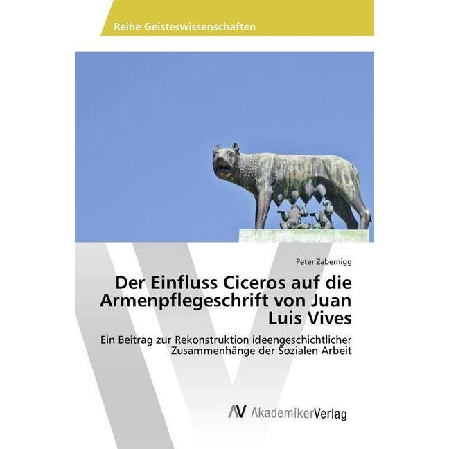 Der Einfluss Ciceros auf die Armenpflegeschrift von Juan Luis Vives, Fachbücher