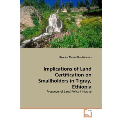 Implications of Land Certification on Smallholders in Tigray, Ethiopia, Fachbücher