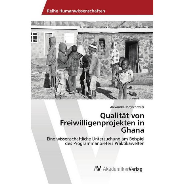 Qualität von Freiwilligenprojekten in Ghana, Fachbücher von Alexandra Moyschewitz
