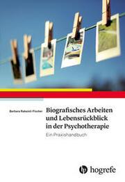 Produktbild Biografisches Arbeiten und Lebensrückblick in der Psychotherapie (Deutsch, Barbara, Rabaioli-Fischer, 2015)