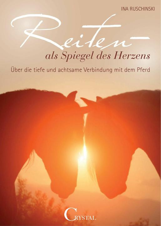 Produktbild Reiten als Spiegel des Herzens (Deutsch, Ina Ruschinski, 2014)