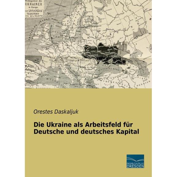 Die Ukraine als Arbeitsfeld für Deutsche und deutsches Kapital, Fachbücher