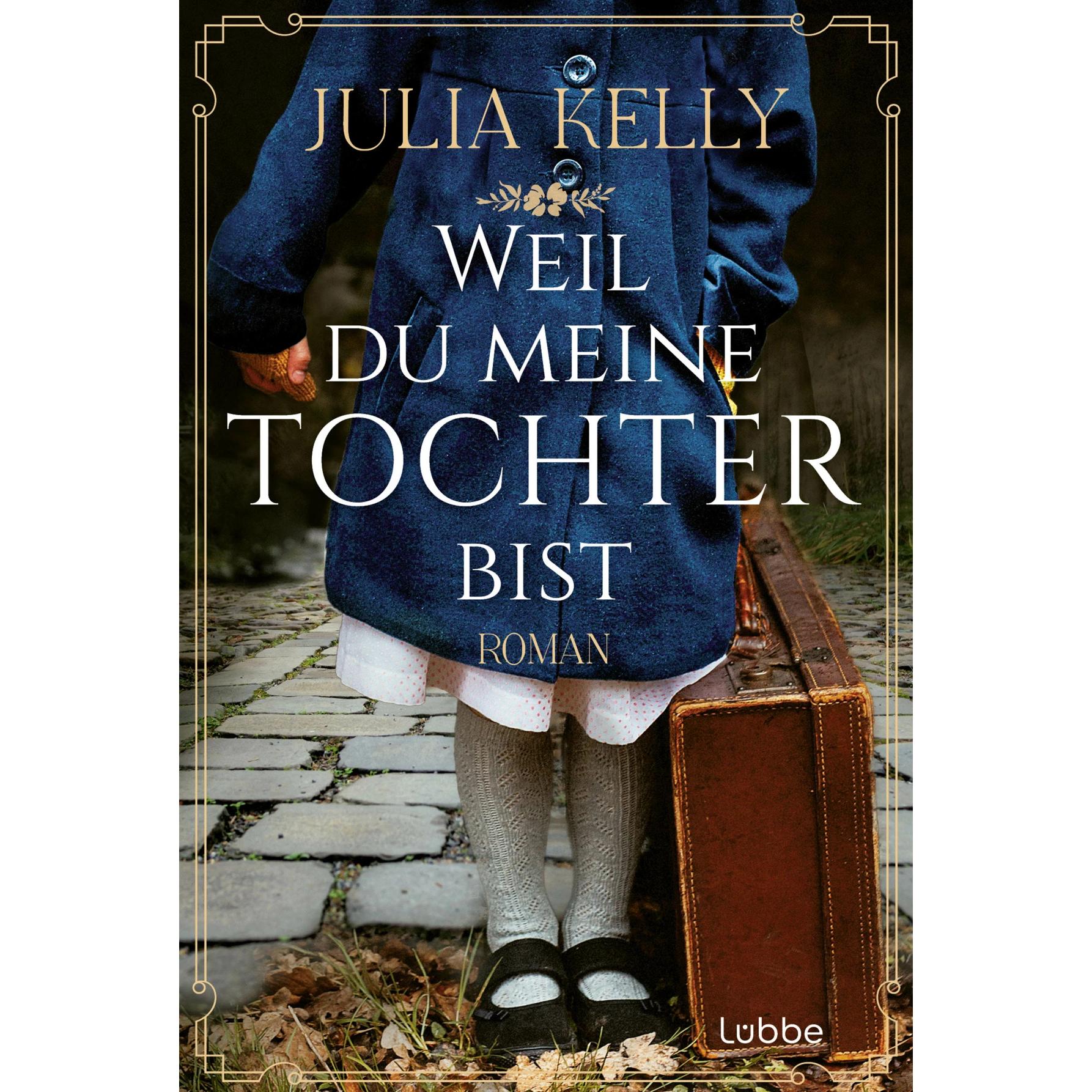 Weil du meine Tochter bist, Belletristik von Julia Kelly, Barbara Röhl