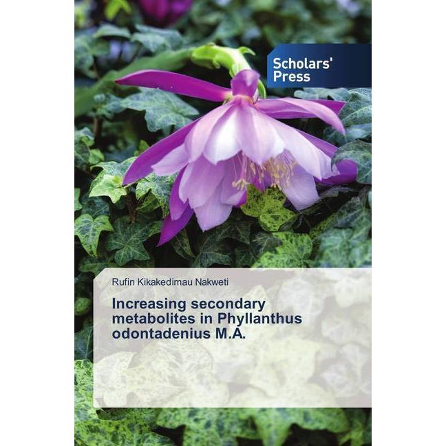 Increasing secondary metabolites in Phyllanthus odontadenius M.A., Fachbücher von Rufin Kikakedimau Nakweti